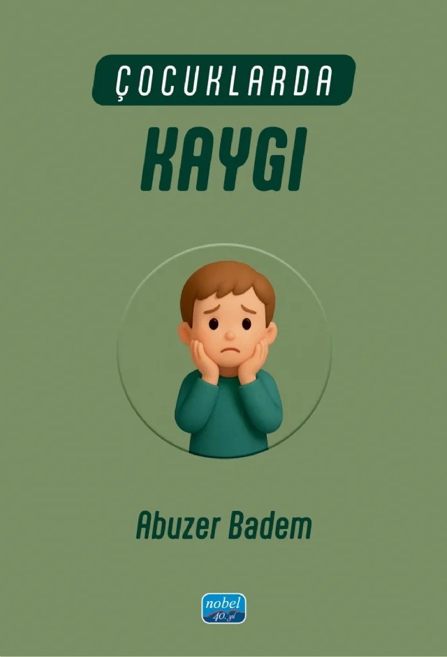 Çocuklarda Kaygı – Abuzer Badem – Nobel Akademik Yayıncılık kitap kapağı