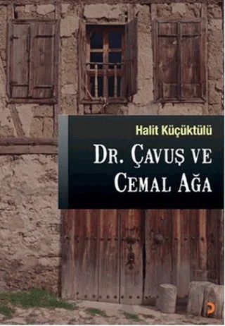 Dr. Çavuş ve Cemal Ağa – Halit Küçüktülü – Cinius Yayınları kitap kapağı