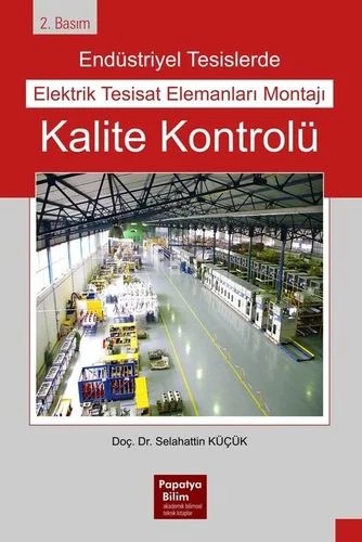 Endüstriyel Tesislerde Elektrik Tesisat Elemanları Montajı Kalite Kontrolü – Selahattin KÜÇÜK (Doç. Dr. ) – Papatya Bilim kitap kapağı