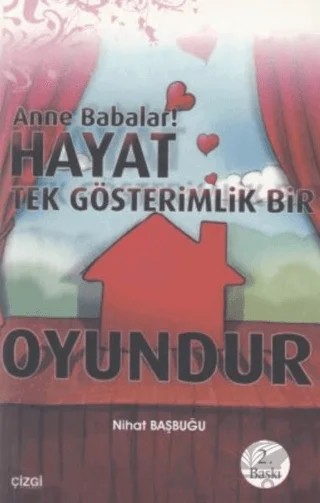 Anne Babalar Hayat Tek Gösterimlik Bir Oyundur – Nihat Başbuğu – Çizgi Kitabevi Yayınları kitap kapağı
