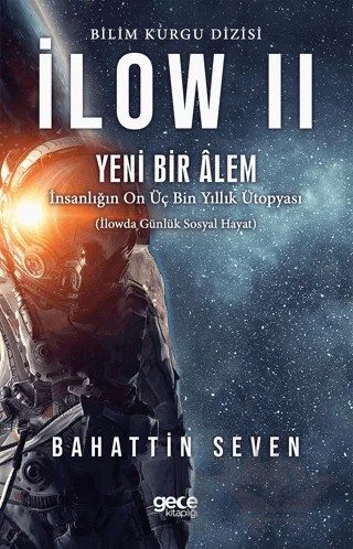İlow 2 - Yeni Bir Alem – Bahattin Seven – Gece Kitaplığı kitap kapağı