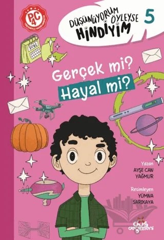 Düşünüyorum Öyleyse Hindiyim - Gerçek mi? Hayal mi? – Ayşe Can Yağmur – Düş Değirmeni kitap kapağı