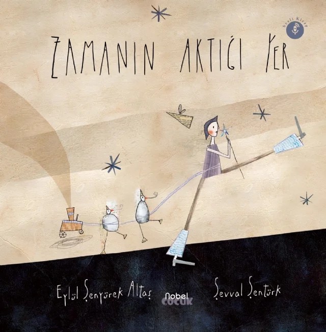 Zamanın Aktığı Yer, Zamanın Durduğu Yer – Eylül Şenyürek Altaş – Nobel Çocuk kitap kapağı