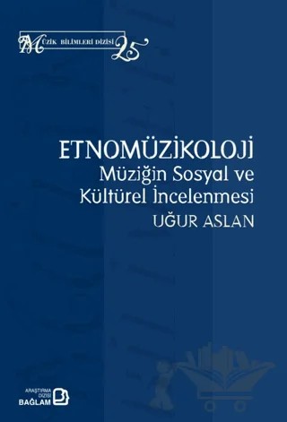 Etnomüzikoloji: Müziğin Sosyal ve Kültürel İncelenmesi – Uğur Aslan – Bağlam Yayınları kitap kapağı