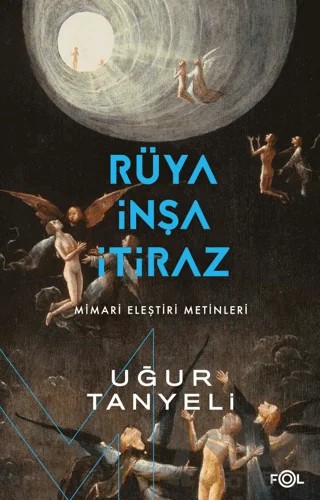 Rüya, İnşa, İtiraz – Uğur Tanyeli – Fol Kitap kitap kapağı