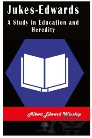 Jukes-Edwards A Study in Education and Heredity – Albert Edward Winship – Platanus Publishing kitap kapağı