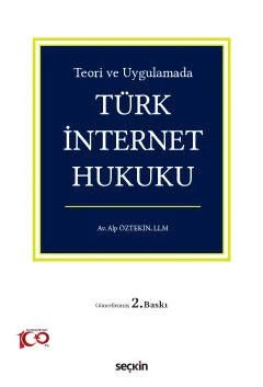 Teori ve Uygulamada Türk İnternet Hukuku – Alp Öztekin – Seçkin Yayıncılık kitap kapağı