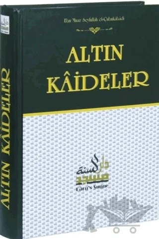 Altın Kaideler Şerhi Hadis Ehlinin Usul Kaideleri – Ebu Muaz Seyfullah el-Çabukabadi – Daru’s Sunne Yayınları kitap kapağı