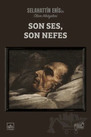 Son Ses, Son Nefes: Ölüm Hikâyeleri – Selahattin Enis – İthaki Yayınları kitap kapağı