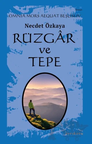 Rüzgar ve Tepe - Omnia Mors Aequat Beşlisi IV – Necdet Özkaya – Ayrıkotu Yayınları kitap kapağı