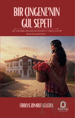 Bir Çingene'nin Gül Sepeti – Firdevs Zümrüt Kelebek – Sarnıç Yayınları kitap kapağı