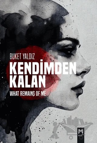 Kendimden Kalan What Remains of Me – Buket Yaldız – Memento Mori kitap kapağı