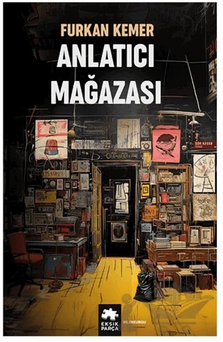 Anlatıcı Mağazası – Furkan Kemer – Eksik Parça Yayınları kitap kapağı