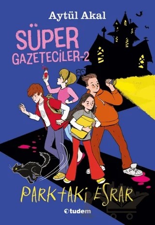 Süper Gazeteciler 2: Parktaki Esrar – Aytül Akal – Tudem Yayınları kitap kapağı