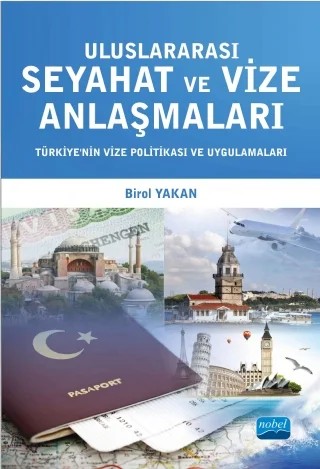 Uluslararası Seyahat ve Vize Anlaşmaları: Türkiye’nin Vize Politikası ve Uygulamaları – Birol YAKAN – Nobel Akademik Yayıncılık kitap kapağı