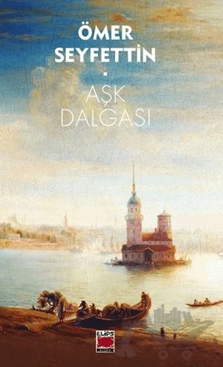 Aşk Dalgası – Ömer Seyfettin – Elips Kitap kitap kapağı