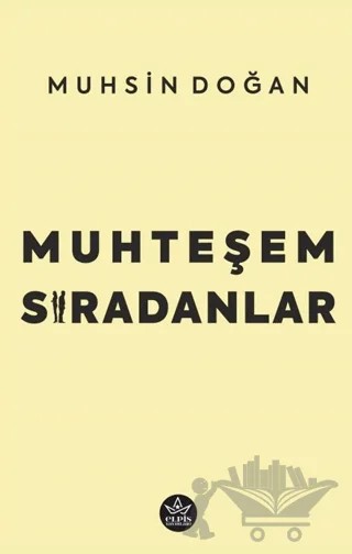 Muhteşem Sıradanlar – Muhsin Doğan – Elpis Yayınları kitap kapağı