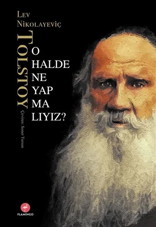 O Halde Ne Yapmalıyız? – Lev Nikolayeviç Tolstoy – Flamingo Yayınları kitap kapağı