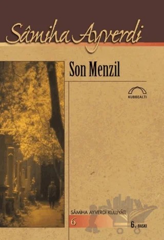 Son Menzil – Samiha Ayverdi – Kubbealtı Neşriyatı Yayıncılık kitap kapağı