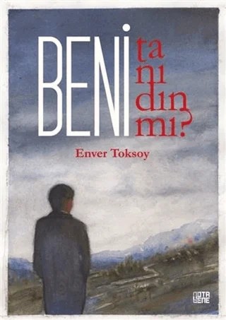 Beni Tanıdın Mı? – Enver Toksoy – Nota Bene Yayınları kitap kapağı