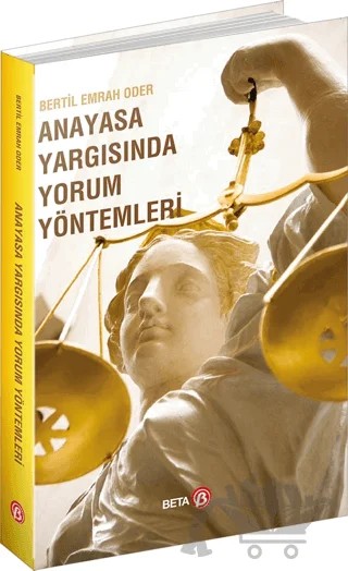 Anayasa Yargısında Yorum Yöntemler – Bertil Emrah Oder – Beta Yayınevi kitap kapağı