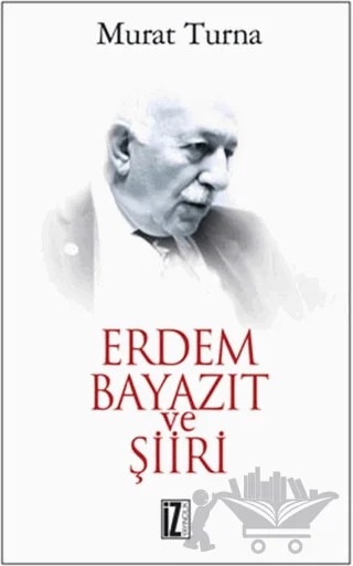 Erdem Bayazıt ve Şiiri – Murat Turna – İz Yayıncılık kitap kapağı