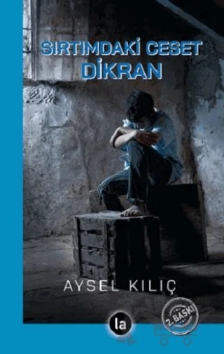 Sırtımdaki Ceset Dikran – Aysel Kılıç Karslı – La Kitap kitap kapağı