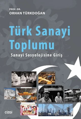 Türk Sanayi Toplumu – Orhan Türkdoğan – Çizgi Kitabevi Yayınları kitap kapağı