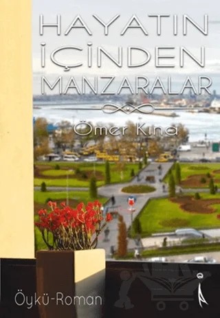 Hayatın İçinden Manzaralar – Ömer Kına – İkinci Adam Yayınları kitap kapağı