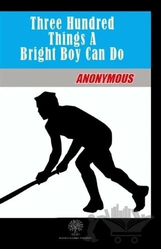 Three Hundred Things A Bright Boy Can Do – Anonymous – Platanus Publishing kitap kapağı