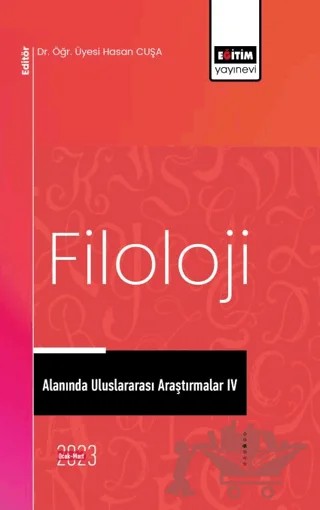 Filoloji Alanında Uluslararası Araştırmalar IV – Ajda Baştan, Muhammed Felat Aktan, Celal Eryiğit, Ece Şıklar, Serkan Ertin – Eğitim Yayınevi - Bilimsel Eserler kitap kapağı