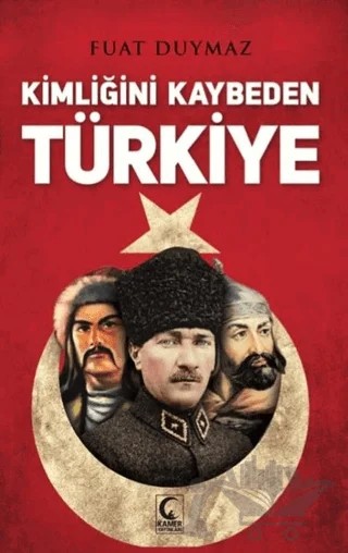Kimliğini Kaybeden Türkiye – Fuat Duymaz – Kamer Yayınları kitap kapağı