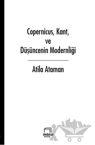 Copernicus, Kant ve Düşüncenin Modernliği – Atila Ataman – Dedalus Kitap kitap kapağı