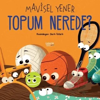 Topum Nerede? – Mavisel Yener – İlksatır Yayınevi kitap kapağı