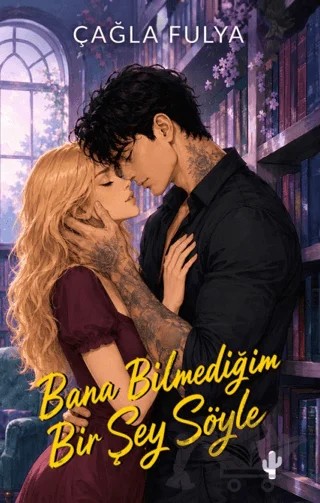 Bana Bilmediğim Bir Şey Söyle – Çağla Fulya – Kaktüs Sanat kitap kapağı