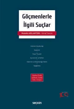 Göçmenlerle İlgili Suçlar Uygulama Örnekli – Açıklamalı İçtihatlı – Notlu – Gerekçeli – Mustafa Arslantürk – Seçkin Yayıncılık kitap kapağı