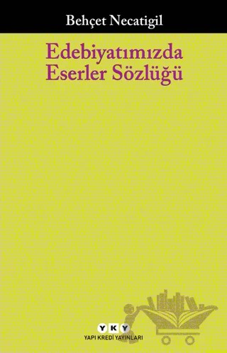 Edebiyatımızda Eserler Sözlüğü – Behçet Necatigil – Yapı Kredi Yayınları kitap kapağı