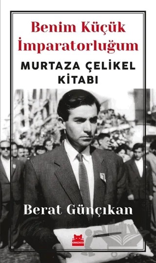 Benim Küçük İmparatorluğum – Berat Günçıkan – Kırmızı Kedi Yayınevi kitap kapağı