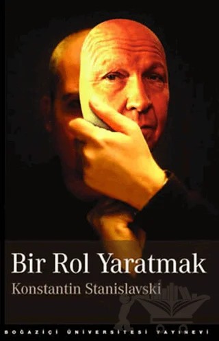 Bir Rol Yaratmak – Konstantin Stanislavski – Boğaziçi Üniversitesi Yayınevi kitap kapağı