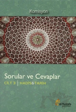 Sorular ve Cevaplar Cilt 3 : Hadis, Tarih – Kolektif – el-Mustafa Yayınları kitap kapağı