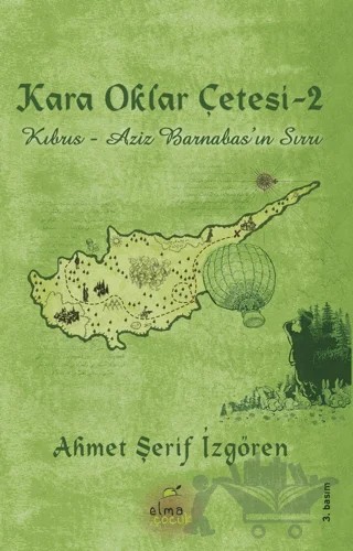 Kara Oklar Çetesi: Kıbrıs - Aziz Barnabas'ın Sırrı – Ahmet Şerif İzgören – Elma Çocuk kitap kapağı