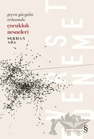 Geçen Yüzyılın Ortasında Çocukluk Nesneleri – Serhan Ada – Everest Yayınları kitap kapağı