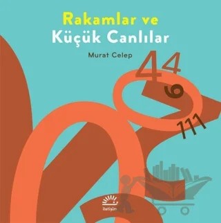 Rakamlar ve Küçük Canlılar – Murat Celep – İletişim Yayınevi kitap kapağı