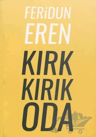 Kırk Kırık Oda – Feridun Eren – X10 Kitap kitap kapağı