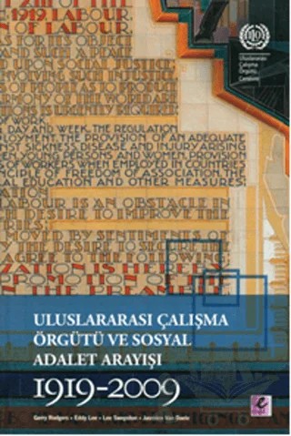 Uluslararası Çalışma Örgütü ve Sosyal Adalet Arayışı 1919-2009 – Eddy Lee, Gerry Rodgers, Jasmien Van Daele, Lee Swepston – Efil Yayınevi kitap kapağı