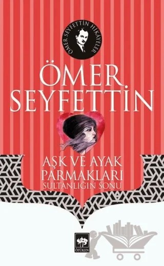 Aşk ve Ayak Parmakları – Ömer Seyfettin – Ötüken Neşriyat kitap kapağı
