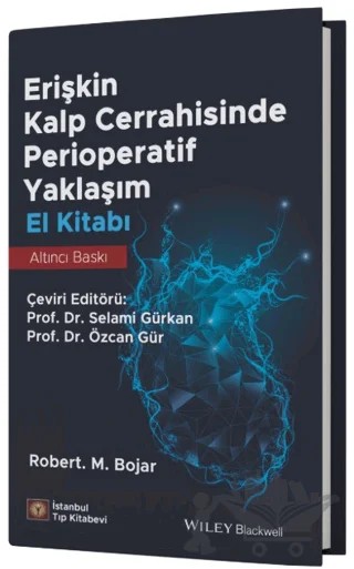 Erişkin Kalp Cerrahisinde Perioperatif Yaklaşım El Kitabı – Robert M. Bojar – İstanbul Tıp Kitabevi kitap kapağı