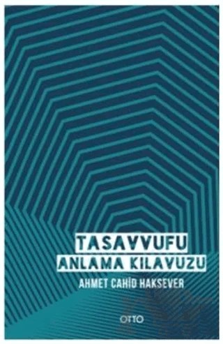 Tasavvufu Anlama Kılavuzu – Ahmet Cahid Haksever – Otto Yayınları kitap kapağı