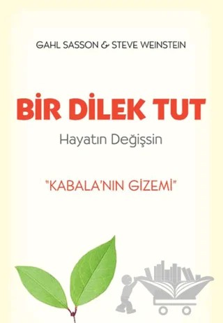 Bir Dilek Tut Hayatın Değişsin – Steve Weinstein, Gahl Eden Sasson – Butik Yayınları kitap kapağı