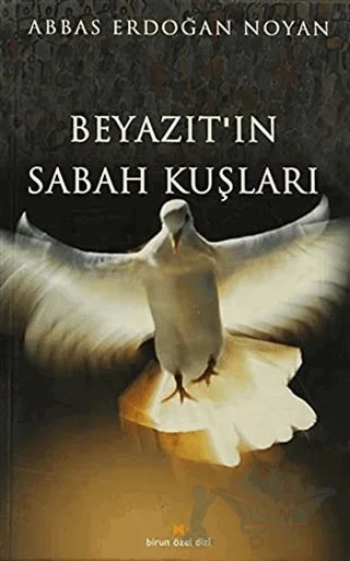 Beyazıt’ın Sabah Kuşları – Abbas Erdoğan Noyan – Birun Kültür Sanat Yayıncılık kitap kapağı